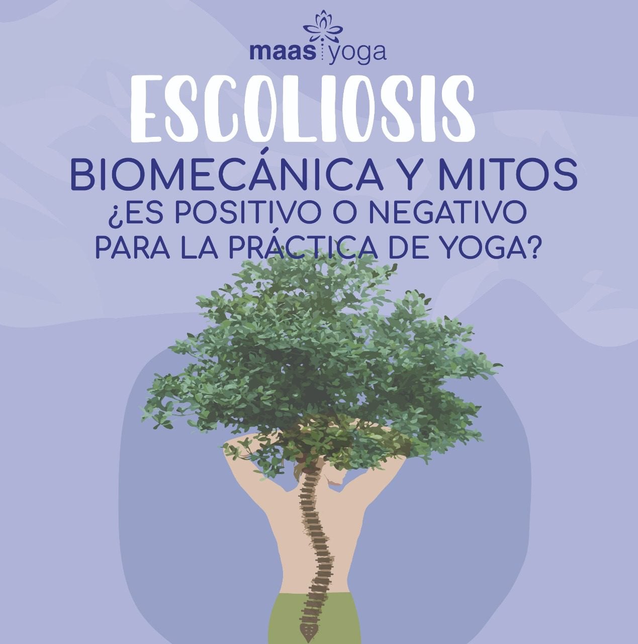 Yoga y Escoliosis – Mitos y biomecánica